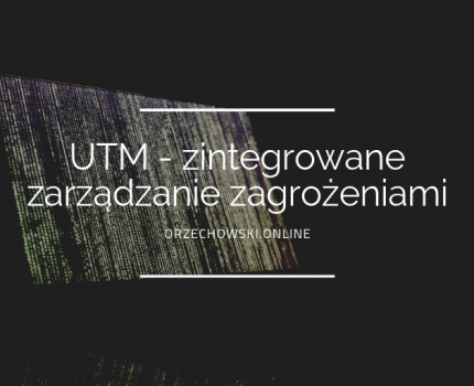 UTM – zintegrowane zarządzanie zagrożeniami
